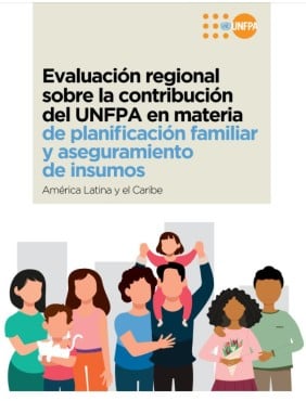 Evaluación regional sobre la contribución del UNFPA en materia de planificación familiar y aseguramiento de insumos