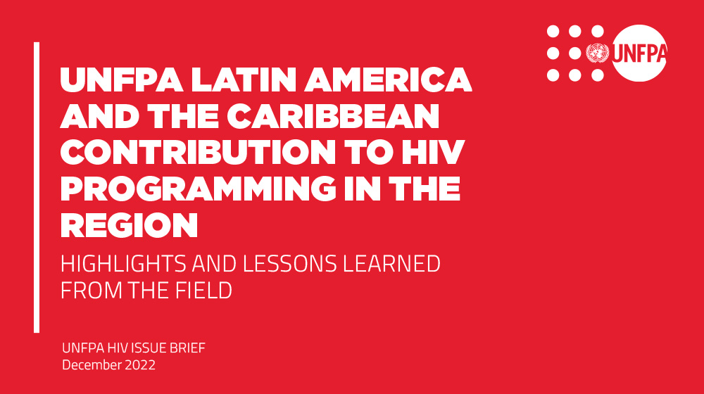 UNFPA Latin America and the Caribbean contribution to HIV programming in the region.