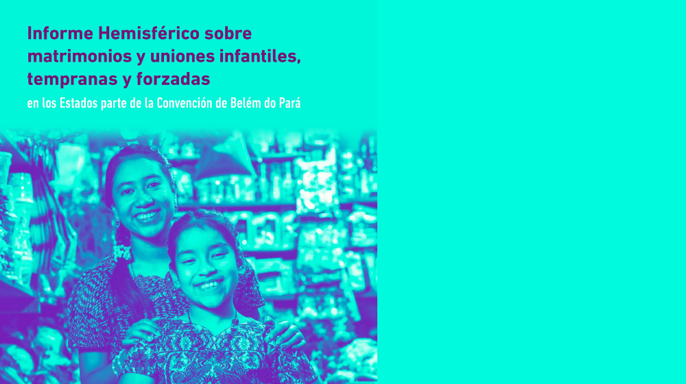 Imagen en fondo azul con el título del Informe: Informe Hemisférico sobre matrimonios y uniones infantiles, tempranas y forzadas