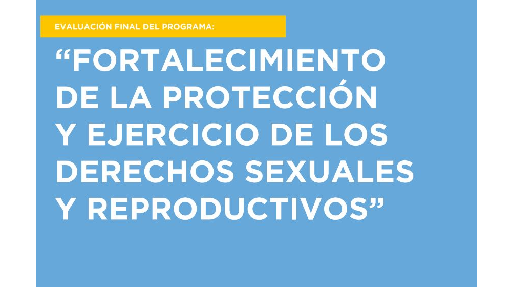 “Fortalecimiento de la protección y ejercicio de los Derechos Sexuales y Reproductivos”