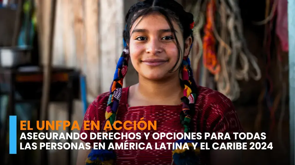 El UNFPA en Acción: Asegurando derechos y opciones para todas las personas en América Latina y el Caribe