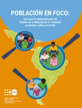 Guía para la Implementación del Análisis de la Situación de la Población en América Latina y el Caribe: Población en Foco