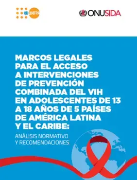 Marcos legales para el acceso a intervenciones de prevención combinada del VIH en adolescentes de 13 a 18 años de 5 países de América Latina y el Caribe: Análisis normativo y recomendaciones