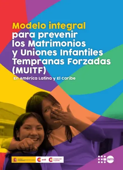 Modelo integral para prevenir los Matrimonios y Uniones Infantiles, Tempranas y Forzadas (MUITF) en América Latina y el Caribe