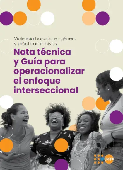 Nota técnica y guía para operacionalizar el enfoque interseccional en el abordaje de la violencia basada en género y los matrimonios y uniones infantiles, tempranas y forzadas en América Latina y el Caribe