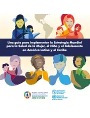 Una guía para implementar la Estrategia Mundial para la Salud de la Mujer, el Niño y el Adolescente en América Latina y el CaribeUna