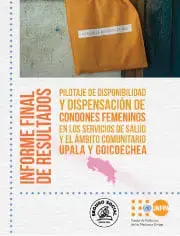 Informe Final de Resultados del Pilotaje de Disponibilidad y Dispensación de Condones Femeninos en Upala y Goicoechea