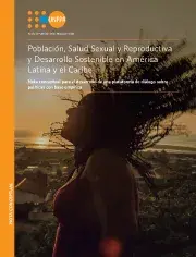 Población, Salud Sexual y Reproductiva y Desarrollo Sostenible en América Latina y el Caribe