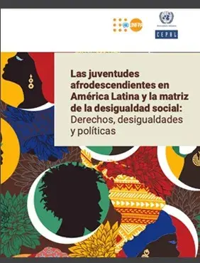 Las juventudes afrodescendientes en América Latina y la matriz de la desigualdad social: Derechos, desigualdades y políticas