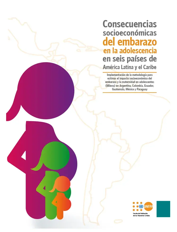 Informe Consecuencias Socioeconómicas del Embarazo en la Adolescencia en seis países de América Latina y el Caribe. Bajo la metodología Milena