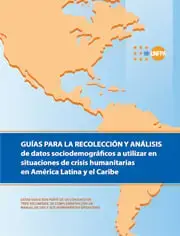 Guías para la Recolección y Análisis de Datos Sociodemográficos a Utilizar en Situaciones de Crisis Humanitarias en América Latina y el Caribe