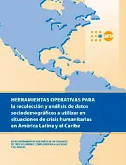 Herramientas Operativas para la Recolección y Análisis de Datos Sociodemográficos a Utilizar en Situaciones de Crisis Humanitarias en América Latina y el Caribe