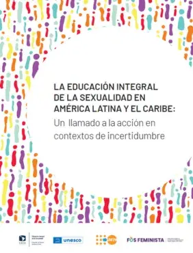 La educación integral de la sexualidad en América Latina y el Caribe: Un llamado a la acción en contextos de incertidumbre