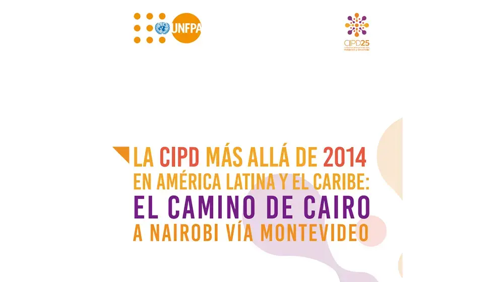 La CIPD más allá de 2014 en América Latina y el Caribe: El camino de Cairo a Nairobi vía Montevideo