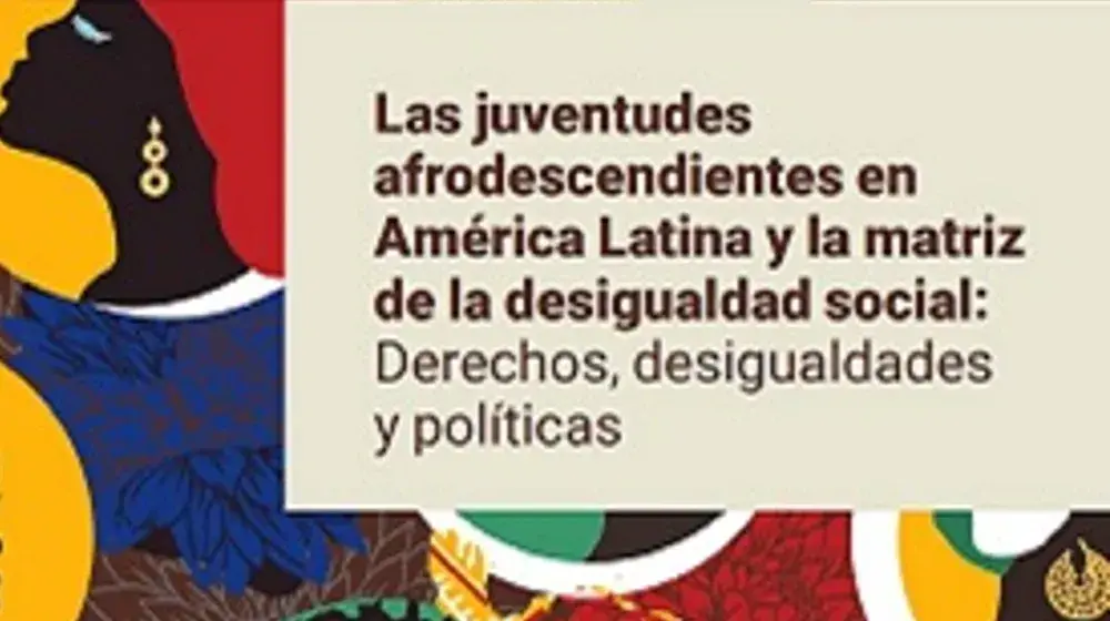 Las juventudes afrodescendientes en América Latina y la matriz de la desigualdad social: Derechos, desigualdades y políticas