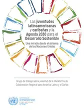 Documento: las juventudes latinoamericanas y caribeñas y la Agenda 2030 para el Desarrollo Sostenible: una mirada desde el sistema de las Naciones Unidas