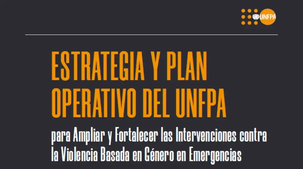 Estrategia y Plan Operativo del UNFPA para Ampliar y Fortalecer las Intervenciones contra la Violencia Basada en Género en Emergencias 2023-2025