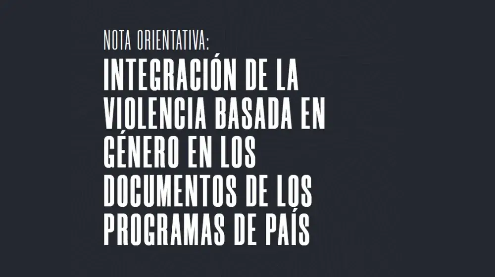 Nota Orientativa: Integración de la violencia basada en género en los documentos de los Programas de País