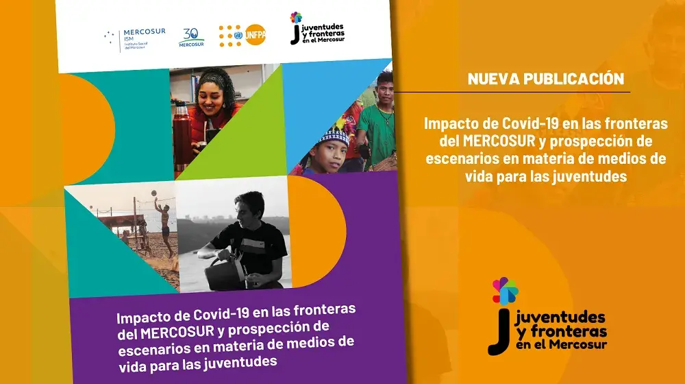 Impacto de Covid-19 en las fronteras del MERCOSUR y prospección de escenarios en materia de medios de vida para las juventudes