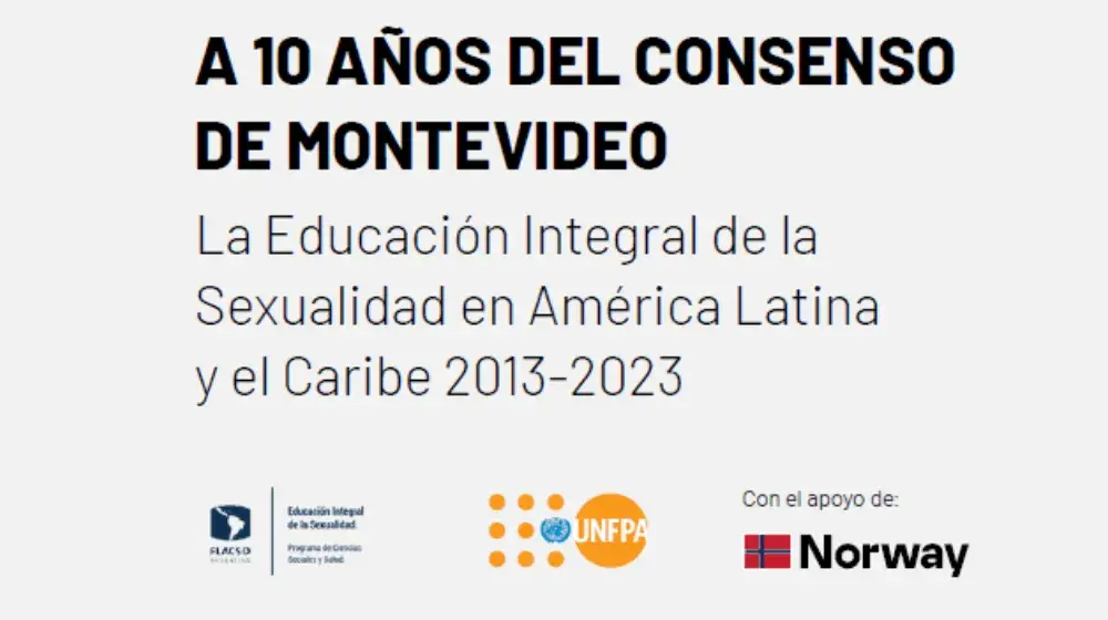 A 10 AÑOS DEL CONSENSO DE MONTEVIDEO: La Educación Integral de la Sexualidad en América Latina y el Caribe 2013-2023