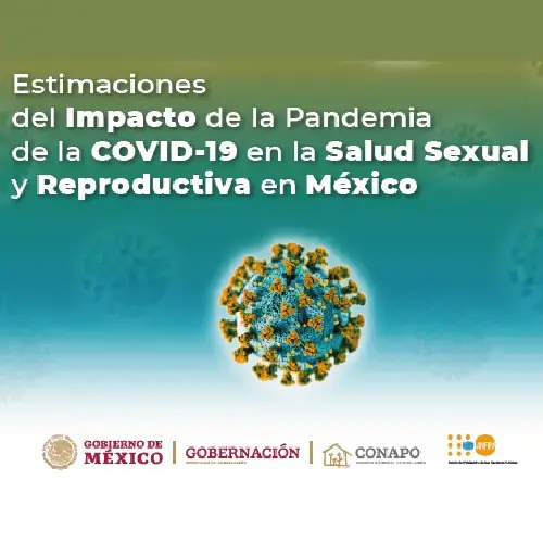 Estimaciones del Impacto de la Pandemia de la COVID-19 en la Salud Sexual y Reproductiva en México